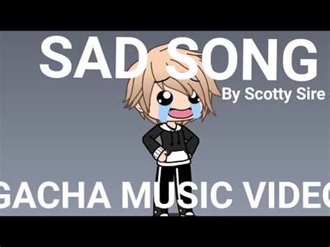 Scotty Sire Sad Song Sad Song Scotty Sire Glmv Youtube - s a d roblox id