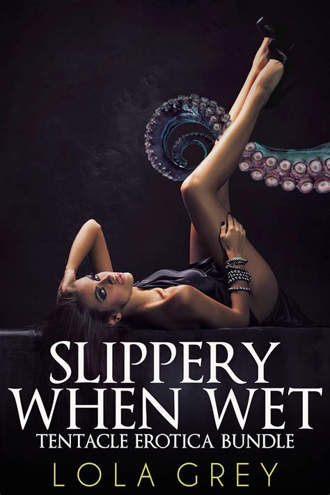 Slippery When Wet Tentacle Erotica Bundle Kindle Edition By Grey Lola Literature Fiction