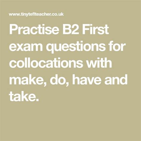 Practise B2 First Exam Questions For Collocations With Make Do Have