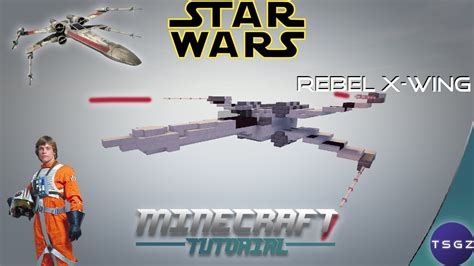 Rebel Alliance T 65b X Wing Minecraft Star Wars Tutorial Youtube
