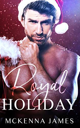 Royal Holiday By Mckenna James Goodreads