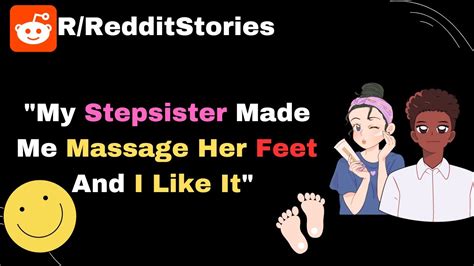 My Stepsister Made Me Massage Her Feet And I Like It Reddit Stories