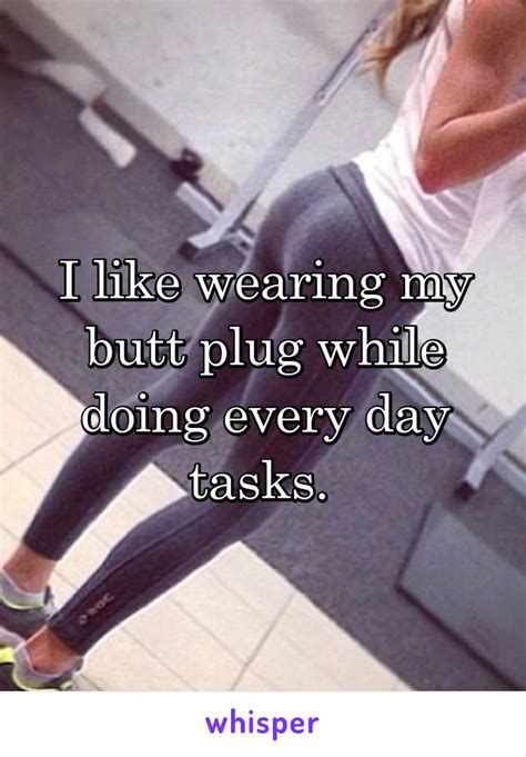 I Like Wearing My Butt Plug While Doing Every Day Tasks