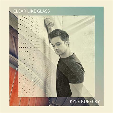 Clear Like Glass By Kyle Kupecky On Amazon Music