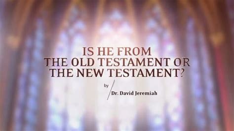 David Jeremiah Is He From The Old Testament Or The New Testament