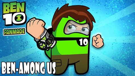 Bens Return With The Improved Omnitrix Ben 10 Among Us Fanmade