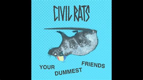 Civil Rats Your Dummest Friends Ep Youtube