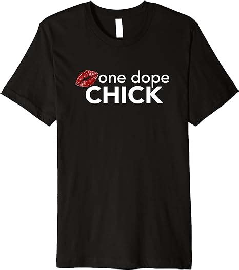 One Dope Chick Hip Hop Inspired Motivational T Shirt