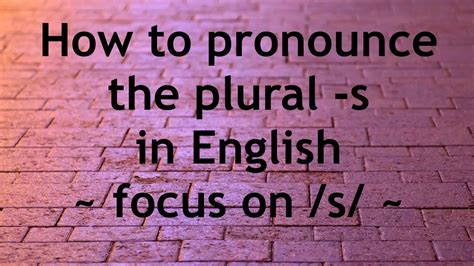 How To Pronounce English Plural Nouns With An S Ending English