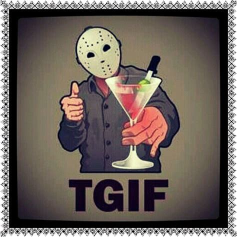 Friday the 13th meme work. Happy Friday the 13th! Drive safe out there. #TGIF # ...