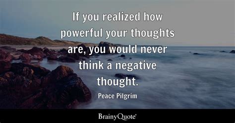 If You Realized How Powerful Your Thoughts Are You Would Never Think A