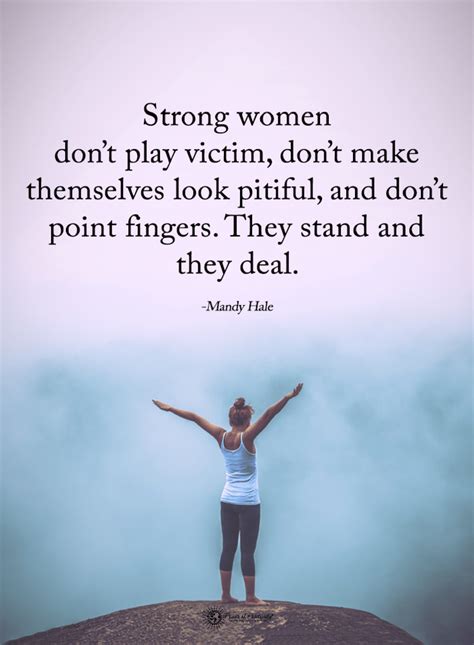 Strong Women Quotes Strong Women Dont Play Victim Dont Make