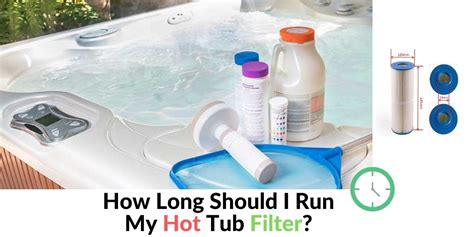 How Long Should I Run My Hot Tub Filter Hrs Day Hot Tubs Report