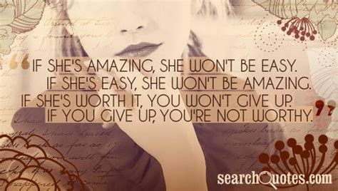 If Shes Amazing She Wont Be Easy If Shes Easy She Wont Be