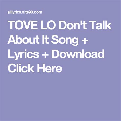 Tove Lo Dont Talk About It Song Lyrics Download Click Here
