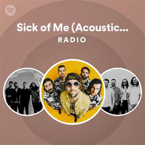 Sick Of Me Acoustic Version Radio Playlist By Spotify Spotify