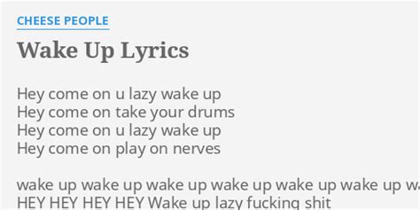 Wake Up Lyrics By Cheese People Hey Come On U