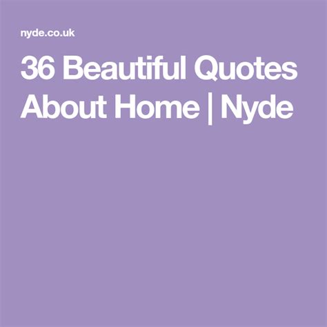 36 Beautiful Quotes About Home Home Quotes Sayings Quotes Beautiful