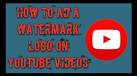 How To Add A Watermark Logo On Youtube Videos Youtube