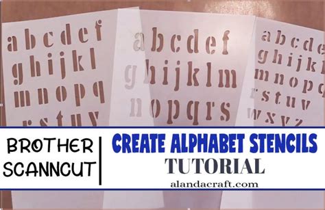 How To Create An Alphabet Stencil Using The Brother Scan N Cut Alanda