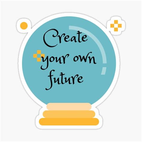 Create Your Own Future Sticker For Sale By Theonlyzk Redbubble