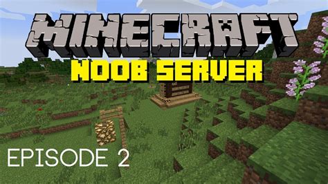 Minecraft Noob Server S2e2 The Noob Village Humble Beginnings Youtube