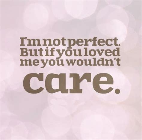 No one's ever touched me the way you do i have never felt this way you are so lovely. Im Not Perfect But I Love You Quotes. QuotesGram
