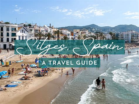 Sitges Spain A Travel Guide Sara Sees