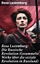 Rosa Luxemburg: Die Russische Revolution (Gesammelte Werke über die ...