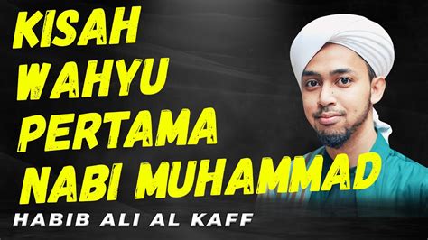 Kisah Wahyu Pertama Nabi Muhammad Habib Ali Al Kaff Youtube