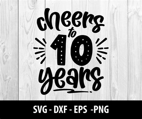 Cheers To 10 Years Svg Cheers To 10 Years Png Cheers To 10 Etsy