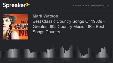 Best Classic Country Songs Of 1980s Greatest 80s Country
