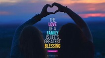 The love of a family is life's greatest blessing. - Quote by Eva ...