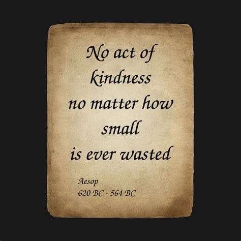 Aesop Greek Author And Fabulist No Act Of Kindness No Matter How