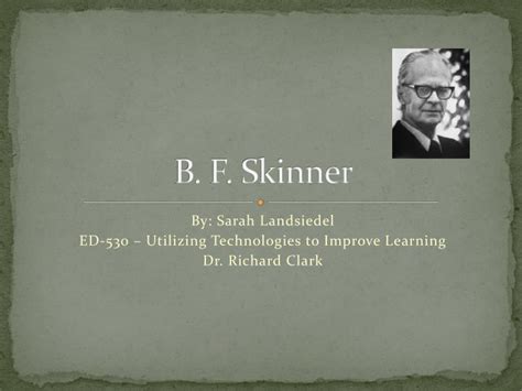 B F Skinner Theory Ppt Presentation