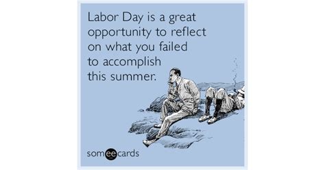 Labor Day Is A Great Opportunity To Reflect On What You Failed To