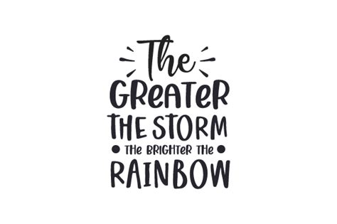 the greater the storm the brighter the rainbow svg cut file by creative fabrica crafts