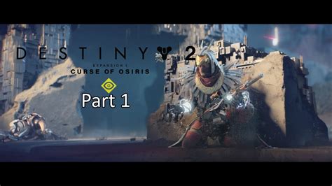Destiny 2 Curse Of Osiris Play Through Part 1 Youtube