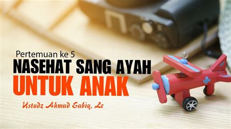 Maybe you would like to learn more about one of these? Nasehat Sang Ayah Untuk Anak#5 Bersama Ustadz Ahmad Sabiq ...