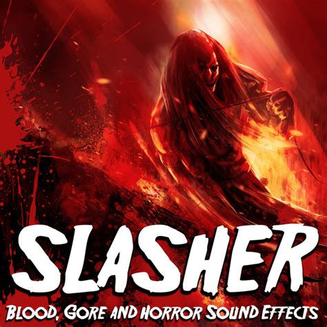 Slasher Blood Gore And Horror Sound Effects By Pro Sound Effects Library On Spotify
