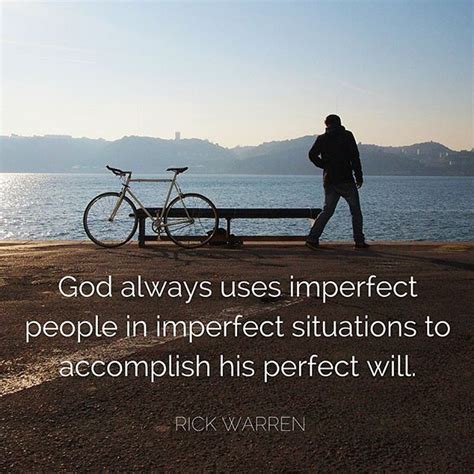 God Always Uses Imperfect People In Imperfect Situations To Accomplish