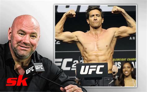 Dana White Gives Hilarious Reaction To Jake Gyllenhaal S Ripped Physique Talks Being In The