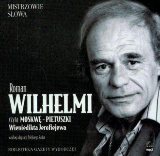 In 1958 he passed his acting exam and received his first leading role from director aleksander bardini in 1959 at the teatr ateneum in warsaw with the role of. Moskwa Pietuszki. Czyta: Roman Wilhelmi (CD) - Audiobook ...