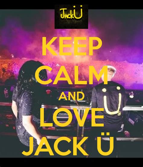 Keep Calm And Love Jack Ü Keep Calm Keep Calm And Love Calm