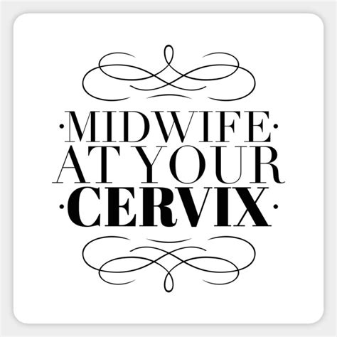 midwife at your cervix birthworkers ftw black print midwives sticker teepublic