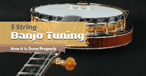 5 String Banjo Tuning How It Is Done Properly