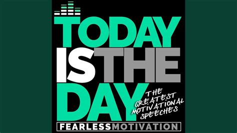 Today Is The Day Motivational Speech Youtube