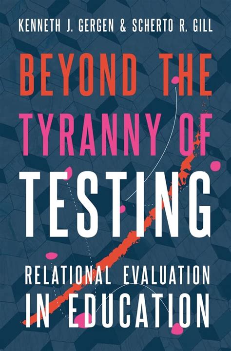Beyond The Tyranny Of Testing Relational Evaluation In Education 9780190872762