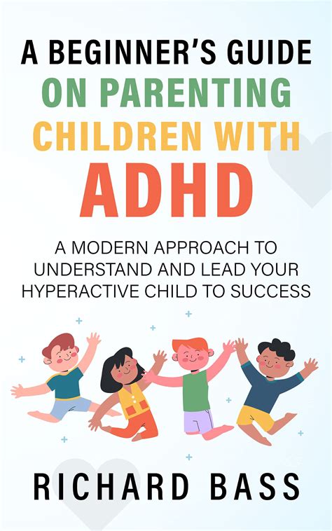 A Beginners Guide On Parenting Children With Adhd A Modern Approach