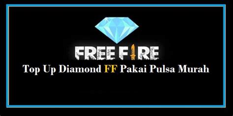 Free fire merupakan game battle royale yang mirip seperti pubg mobile. Top Up Diamond Free Fire Pakai Pulsa Murah | Gercepway.com